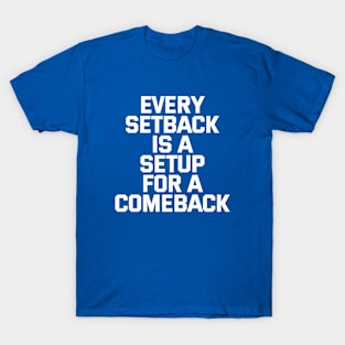 Every Setback Is A Setup For A Comeback T-Shirt